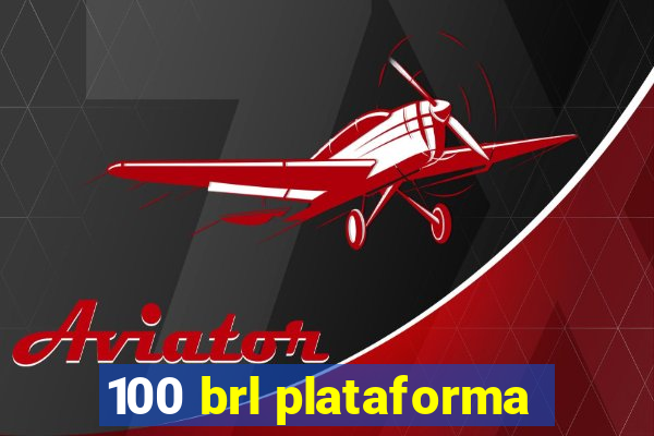 100 brl plataforma